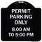 Signmission Permit Parking 8-00 Am to 5-00 Pm Heavy-Gauge Aluminum Architectural Sign, 18" x 18", BW-1818-23322 A-DES-BW-1818-23322 - alternate 1